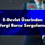 E-Devlet Üzerinden Vergi Borcu Sorgulama