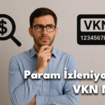 Param İzleniyor Mu? VKN Nedir?