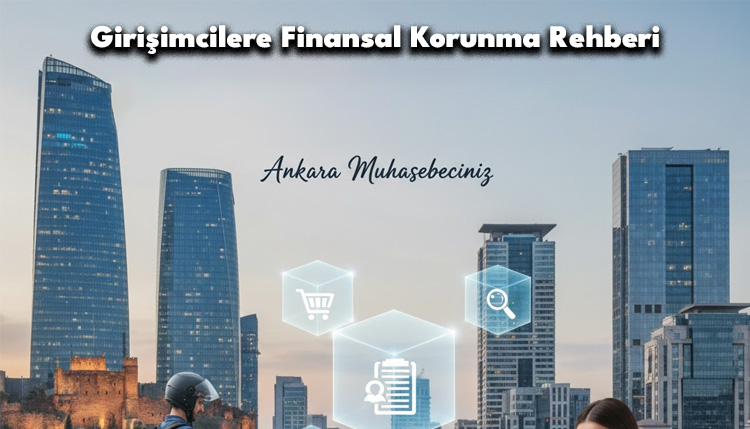 Girişimcilere Finansal Korunma Rehberi