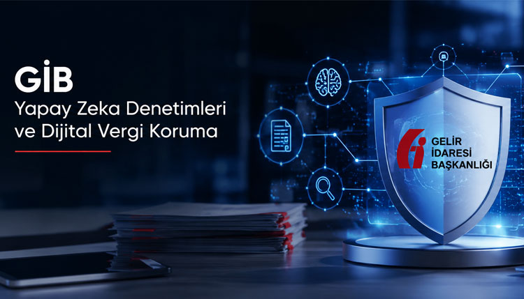 GİB Yapay Zeka Denetimleri ve Dijital Vergi Koruma